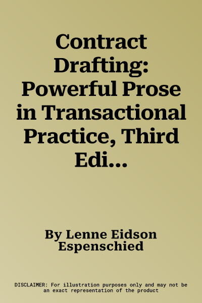 Contract Drafting: Powerful Prose in Transactional Practice, Third Edition: Powerful Prose in Transactional Practice, Third Edition