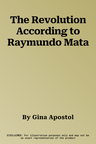 The Revolution According to Raymundo Mata