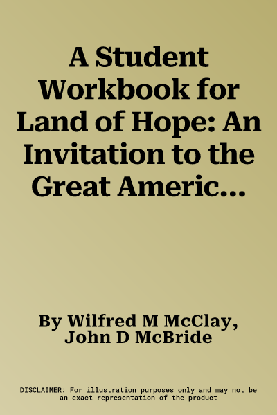 A Student Workbook for Land of Hope: An Invitation to the Great American Story (Young Reader's Edition, Volume 1)