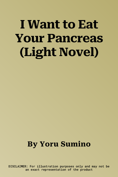 I Want to Eat Your Pancreas (Light Novel)