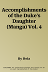 Accomplishments of the Duke's Daughter (Manga) Vol. 4