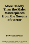 More Deadly Than the Male: Masterpieces from the Queens of Horror