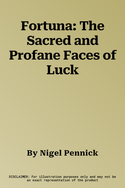 Fortuna: The Sacred and Profane Faces of Luck