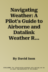 Navigating Weather: A Pilot's Guide to Airborne and Datalink Weather Radar