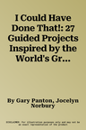 I Could Have Done That!: 27 Guided Projects Inspired by the World's Great Modern Artists