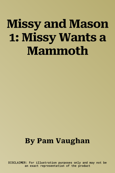 Missy and Mason 1: Missy Wants a Mammoth