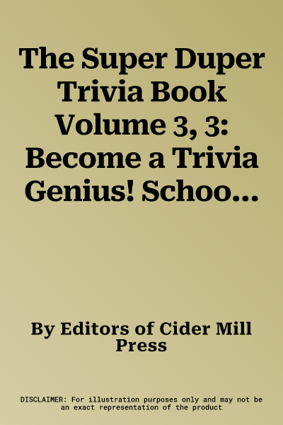 The Super Duper Trivia Book Volume 3, 3: Become a Trivia Genius! School Your Friends, Parents, and Classmates