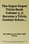 The Super Duper Trivia Book Volume 3, 3: Become a Trivia Genius! School Your Friends, Parents, and Classmates