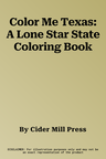 Color Me Texas: A Lone Star State Coloring Book