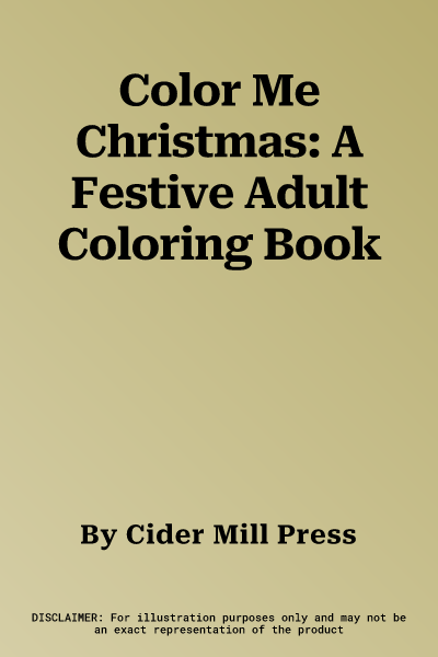 Color Me Christmas: A Festive Adult Coloring Book