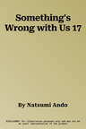 Something's Wrong with Us 17