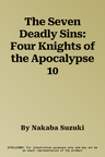 The Seven Deadly Sins: Four Knights of the Apocalypse 10