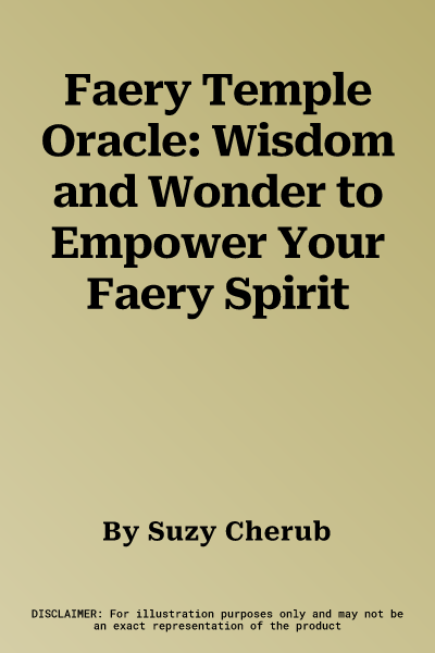 Faery Temple Oracle: Wisdom and Wonder to Empower Your Faery Spirit