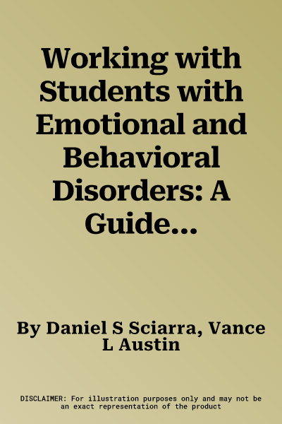 Working with Students with Emotional and Behavioral Disorders: A Guide for K-12 Teachers and Service Providers