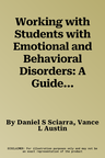 Working with Students with Emotional and Behavioral Disorders: A Guide for K-12 Teachers and Service Providers