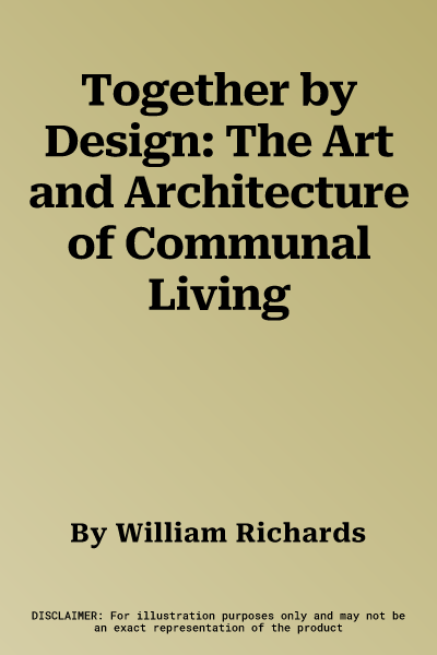 Together by Design: The Art and Architecture of Communal Living