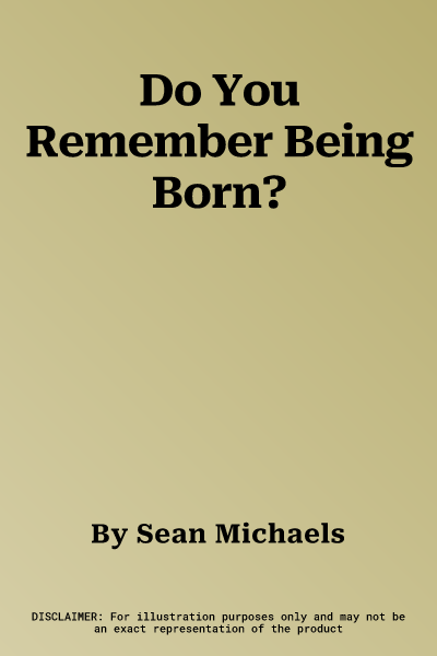 Do You Remember Being Born?