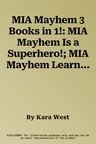 MIA Mayhem 3 Books in 1!: MIA Mayhem Is a Superhero!; MIA Mayhem Learns to Fly!; MIA Mayhem vs. the Super Bully (Bind-Up)