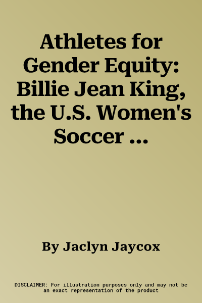 Athletes for Gender Equity: Billie Jean King, the U.S. Women's Soccer Team, and More