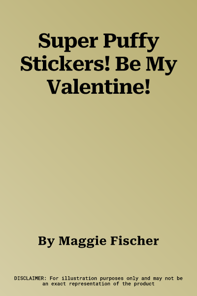 Super Puffy Stickers! Be My Valentine!