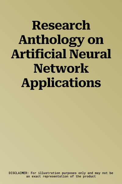 Research Anthology on Artificial Neural Network Applications