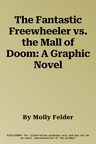 The Fantastic Freewheeler vs. the Mall of Doom: A Graphic Novel