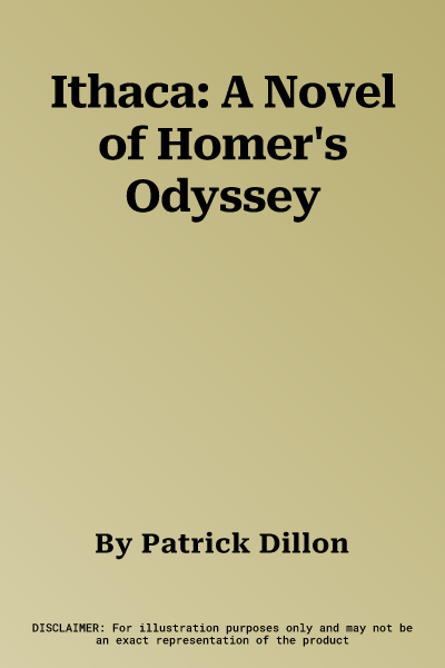 Ithaca: A Novel of Homer's Odyssey