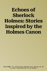 Echoes of Sherlock Holmes: Stories Inspired by the Holmes Canon