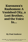 Kurosawa's Rashomon: A Vanished City, a Lost Brother, and the Voice Inside His Iconic Films