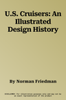 U.S. Cruisers: An Illustrated Design History