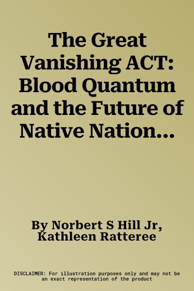 The Great Vanishing ACT: Blood Quantum and the Future of Native Nations