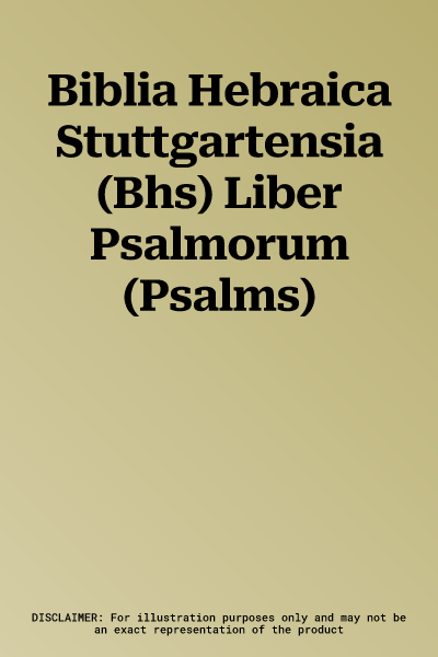 Biblia Hebraica Stuttgartensia (Bhs) Liber Psalmorum (Psalms)