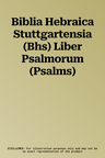 Biblia Hebraica Stuttgartensia (Bhs) Liber Psalmorum (Psalms)