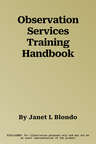 Observation Services Training Handbook