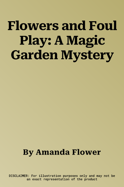 Flowers and Foul Play: A Magic Garden Mystery