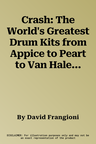 Crash: The World's Greatest Drum Kits from Appice to Peart to Van Halen