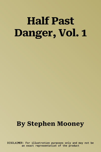 Half Past Danger, Vol. 1