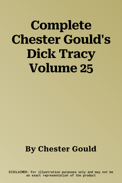 Complete Chester Gould's Dick Tracy Volume 25