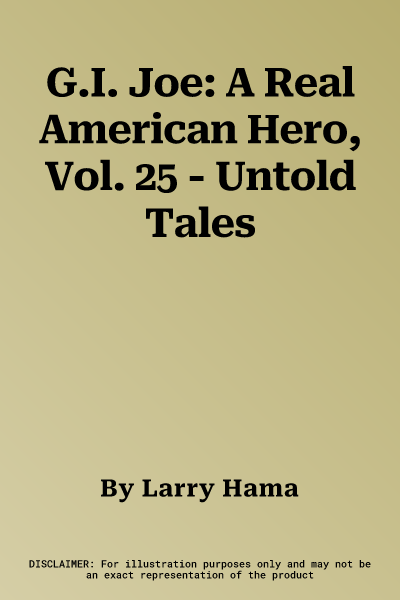 G.I. Joe: A Real American Hero, Vol. 25 - Untold Tales