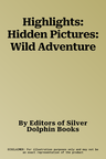 Highlights: Hidden Pictures: Wild Adventure