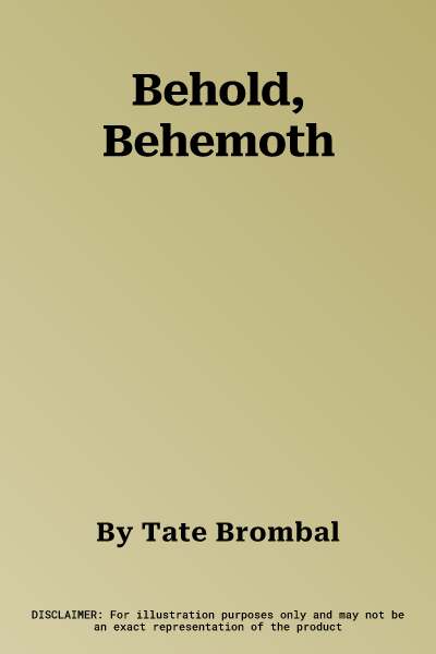 Behold, Behemoth