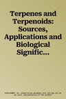 Terpenes and Terpenoids: Sources, Applications and Biological Significance