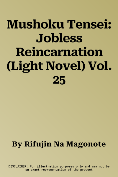 Mushoku Tensei: Jobless Reincarnation (Light Novel) Vol. 25