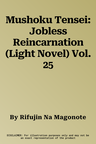 Mushoku Tensei: Jobless Reincarnation (Light Novel) Vol. 25