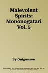 Malevolent Spirits: Mononogatari Vol. 5