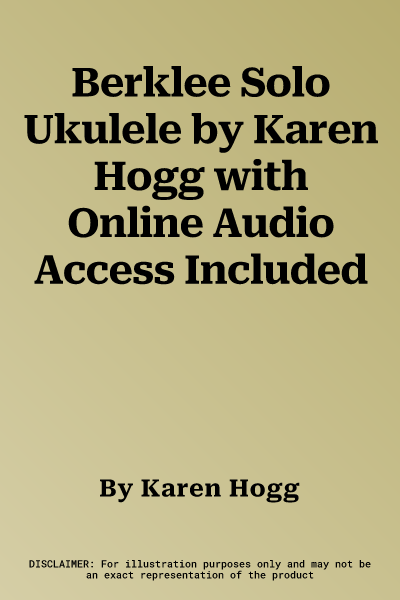 Berklee Solo Ukulele by Karen Hogg with Online Audio Access Included