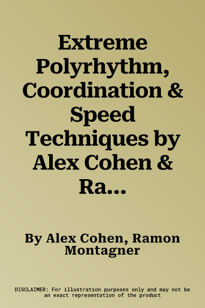 Extreme Polyrhythm, Coordination & Speed Techniques by Alex Cohen & Ramon Montagner Book with Online Video