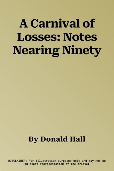 A Carnival of Losses: Notes Nearing Ninety