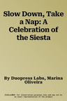 Slow Down, Take a Nap: A Celebration of the Siesta