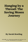 Hanging by a Thread: The Saving Moses Journey